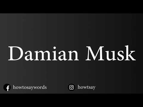 How To Pronounce Damian Musk