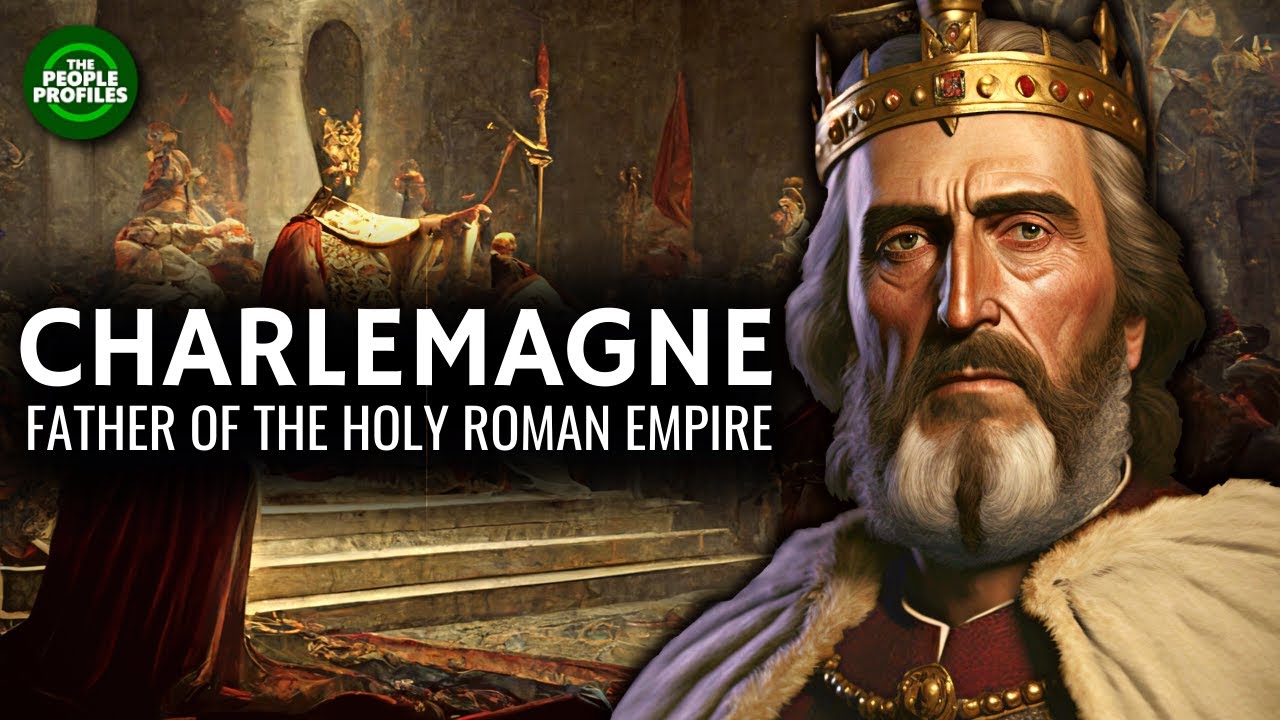 Charlemagne - Father of the Holy Roman Empire