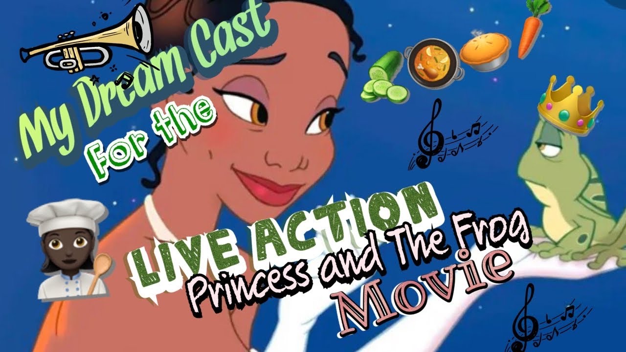 My Dream Cast for the Live Action Princess and the Frog Movie