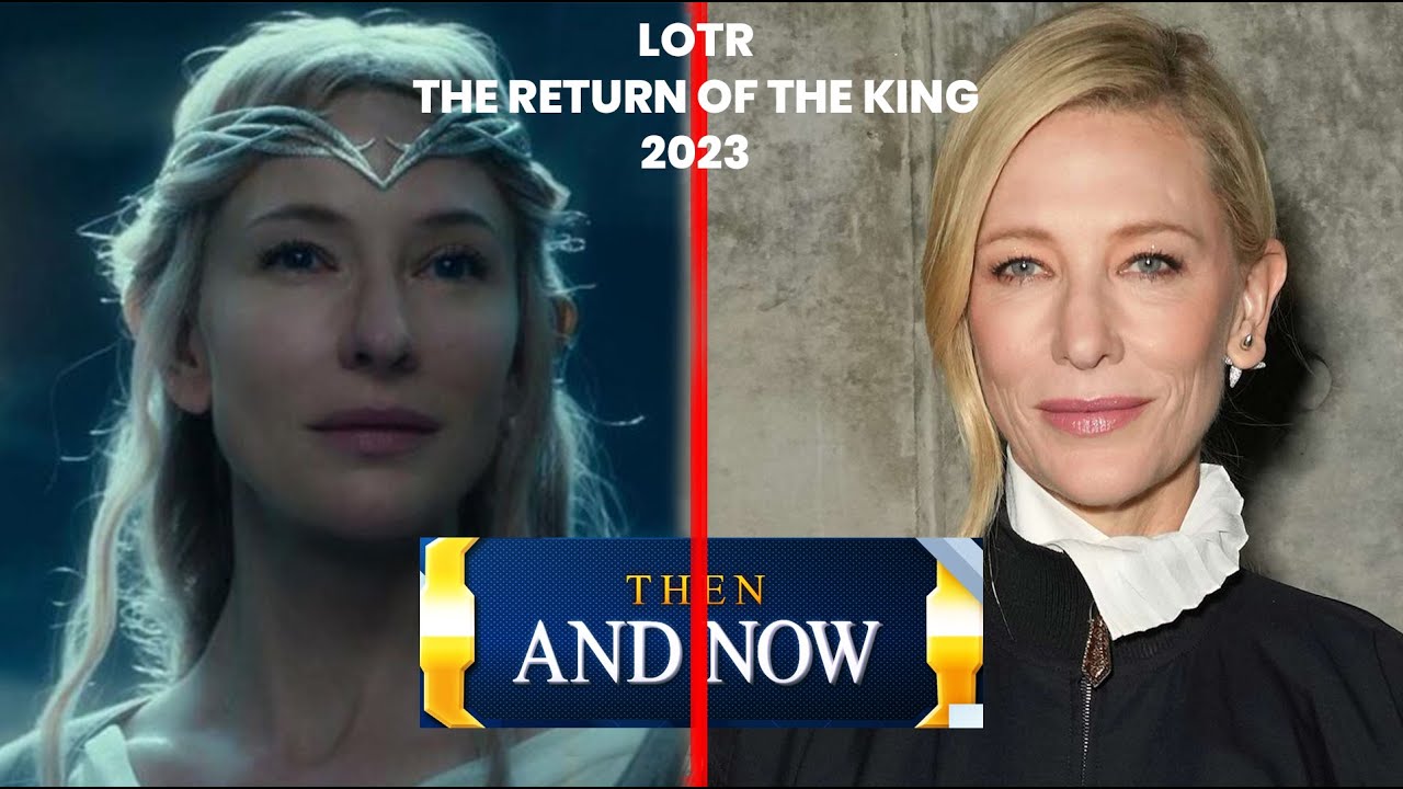 The Lord of the Rings: The Return of the King Cast Then And Now 2023 How They Changed