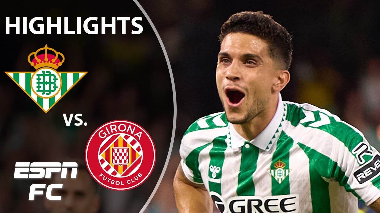 Real Betis vs. Girona | LALIGA Highlights | ESPN FC