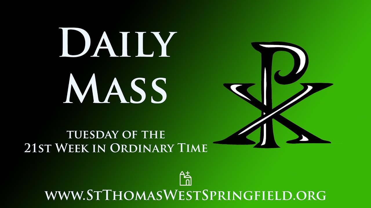 Daily Mass Tuesday, August 26, 2025