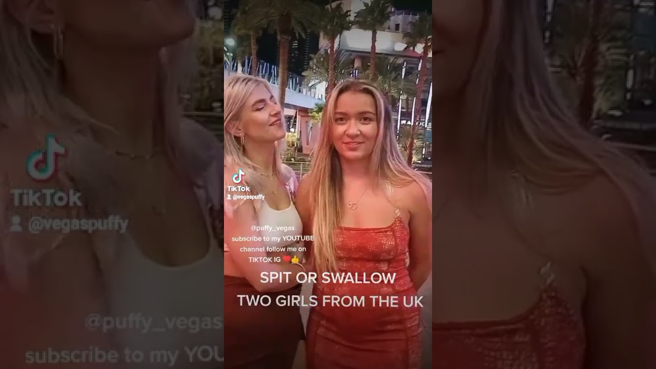 SPIT OR SWALLOW 2 TWO NICE GIRLS IN THE UK