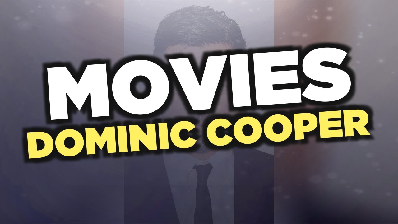 Best Dominic Cooper movies
