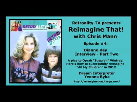 "Reimagine That!" ep. 4: Dianne Kay ("8 is Enough") Q&A Pt2; Oprah, reimagine "All My Children"!