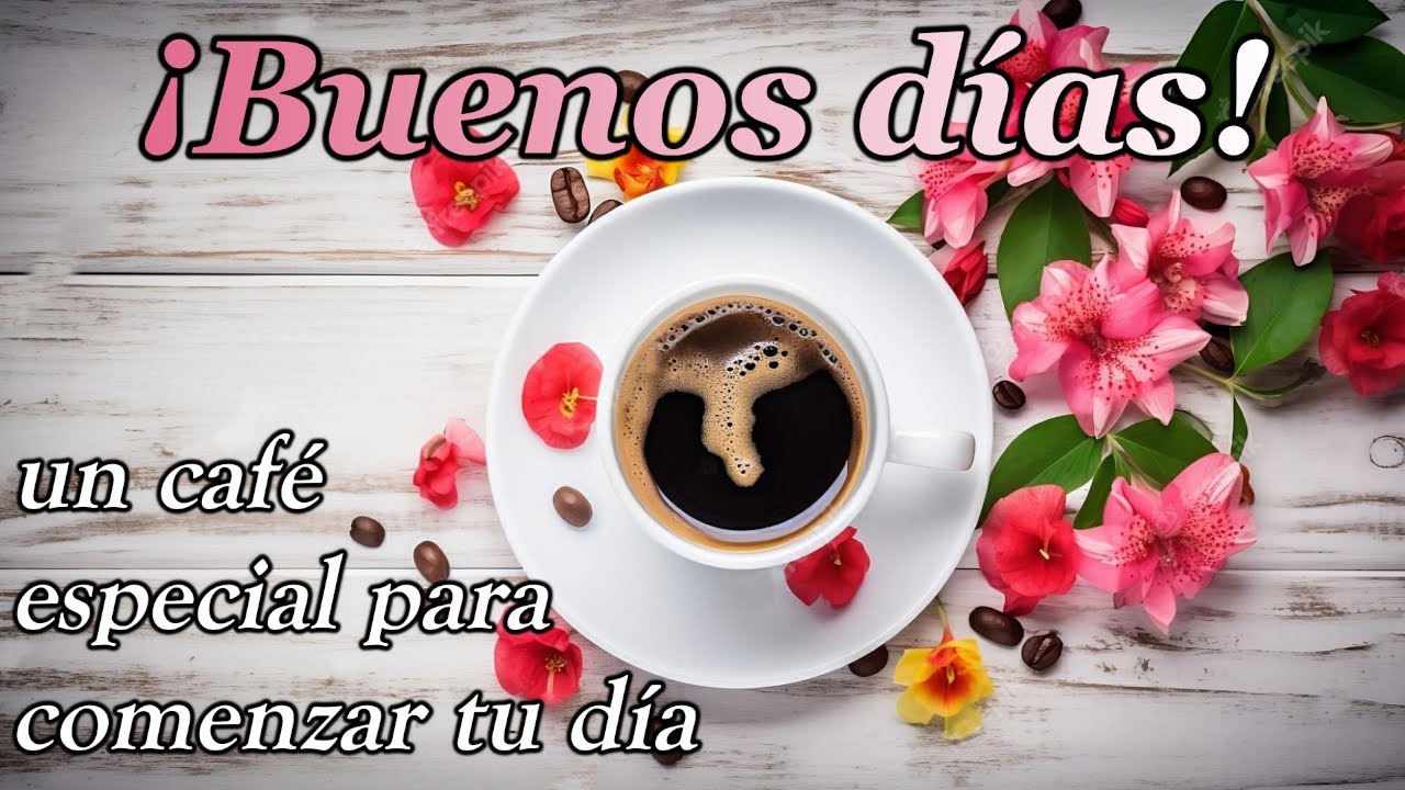 ☕Video de Buenos días🌺Bonito mensaje de buenos días para ti🌺feliz día para ti
