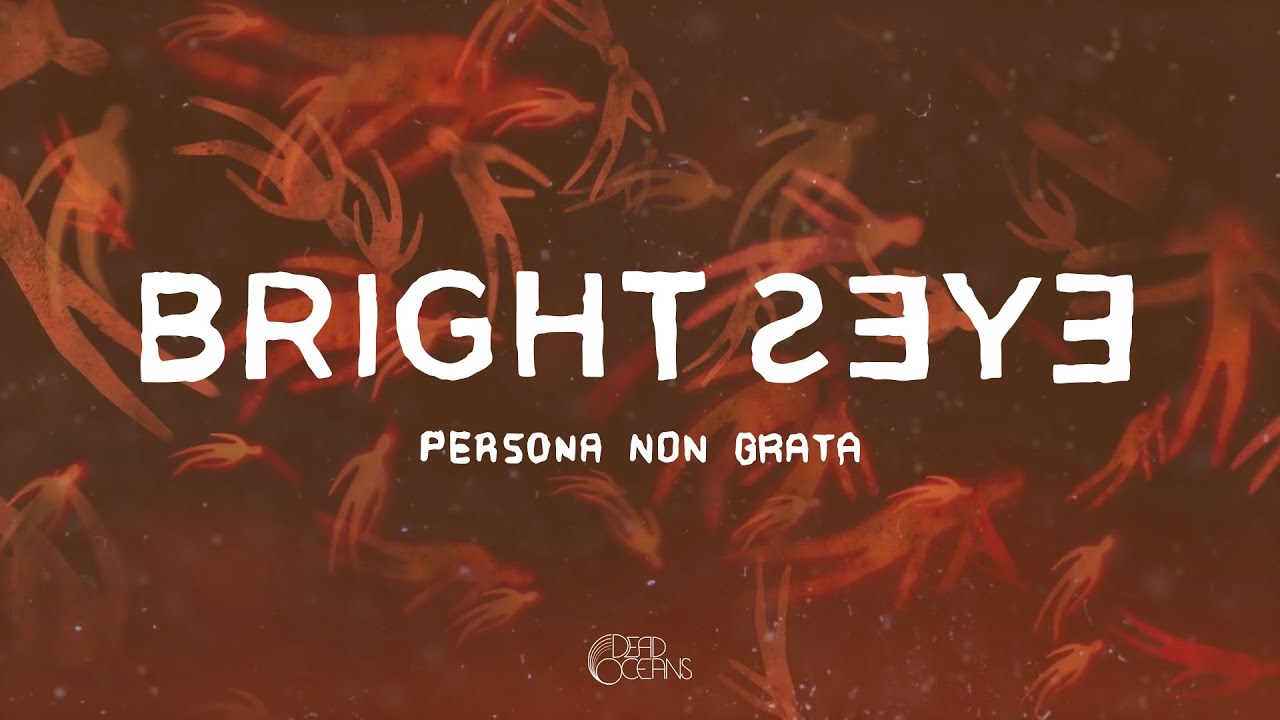 Bright Eyes - Persona Non Grata (Official Visualizer)