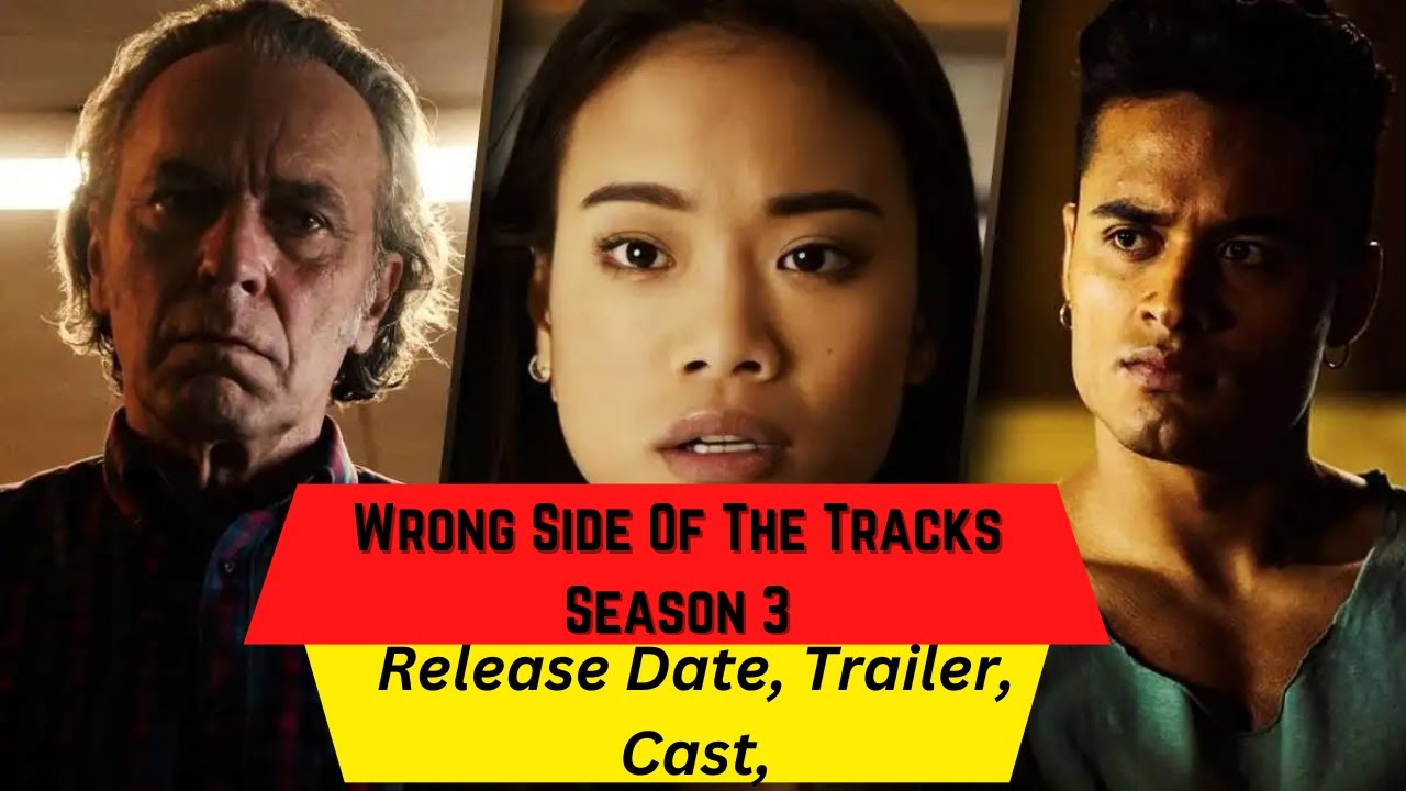 Wrong Side Of The Tracks Season 3 Release Date | Trailer | Cast | Expectation | Ending Explained