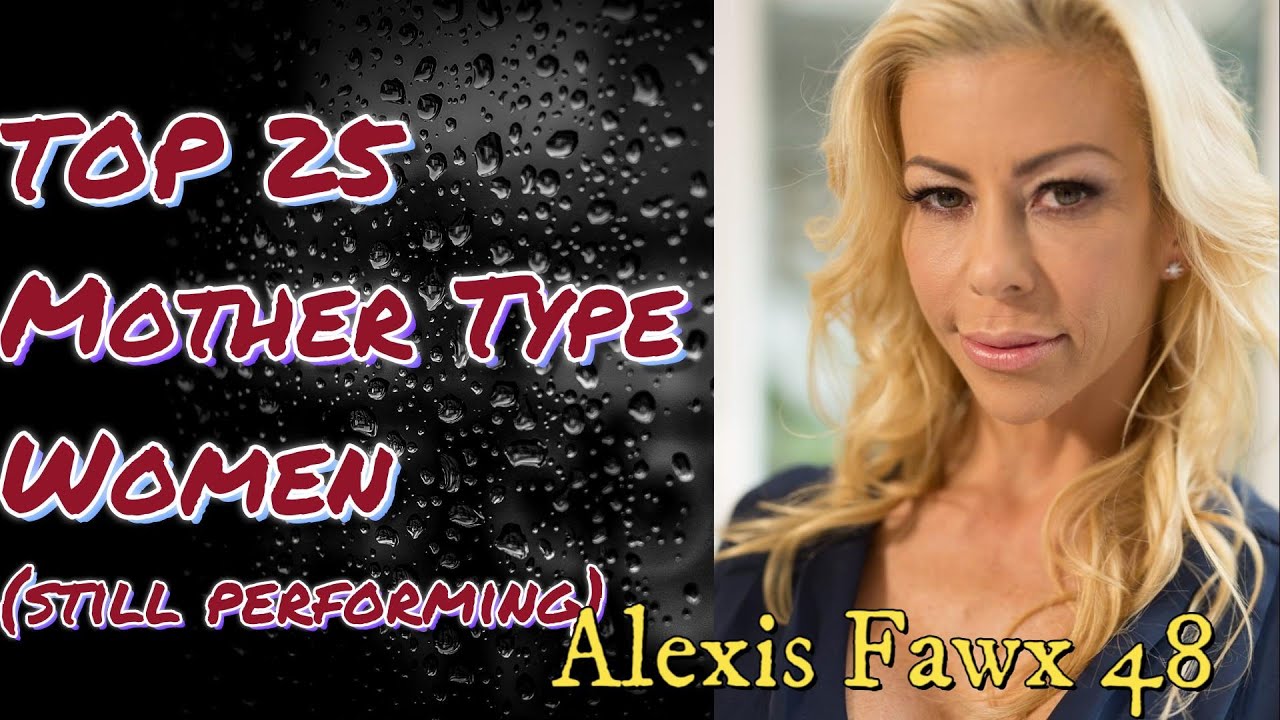 My Top 25: "Mother Type" Fun Stars. If you know what I mean.