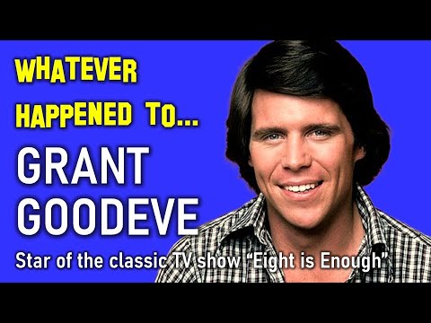 Whatever Happened to GRANT GOODEVE from TV's "Eight is Enough"