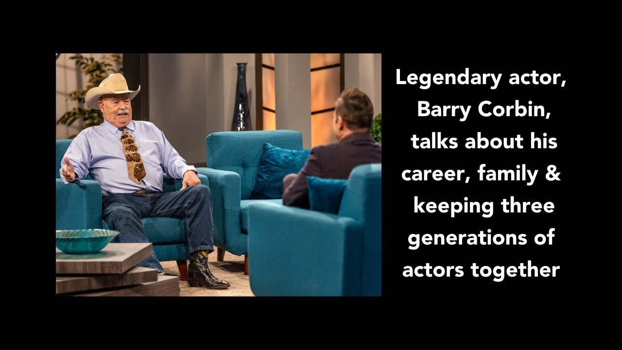 Legendary actor Barry Corbin discusses his career, family & keeping 3 generations of actors together