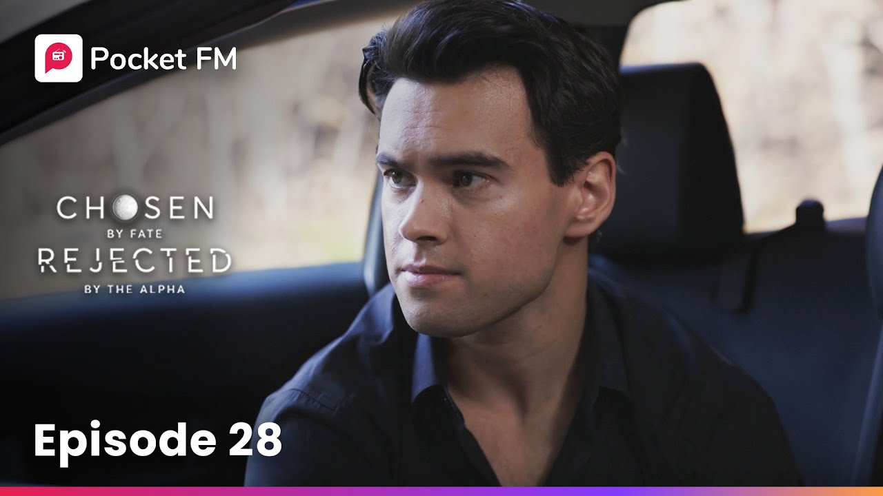 Episode 28 | Chosen by Fate Rejected by the Alpha | Pocket FM