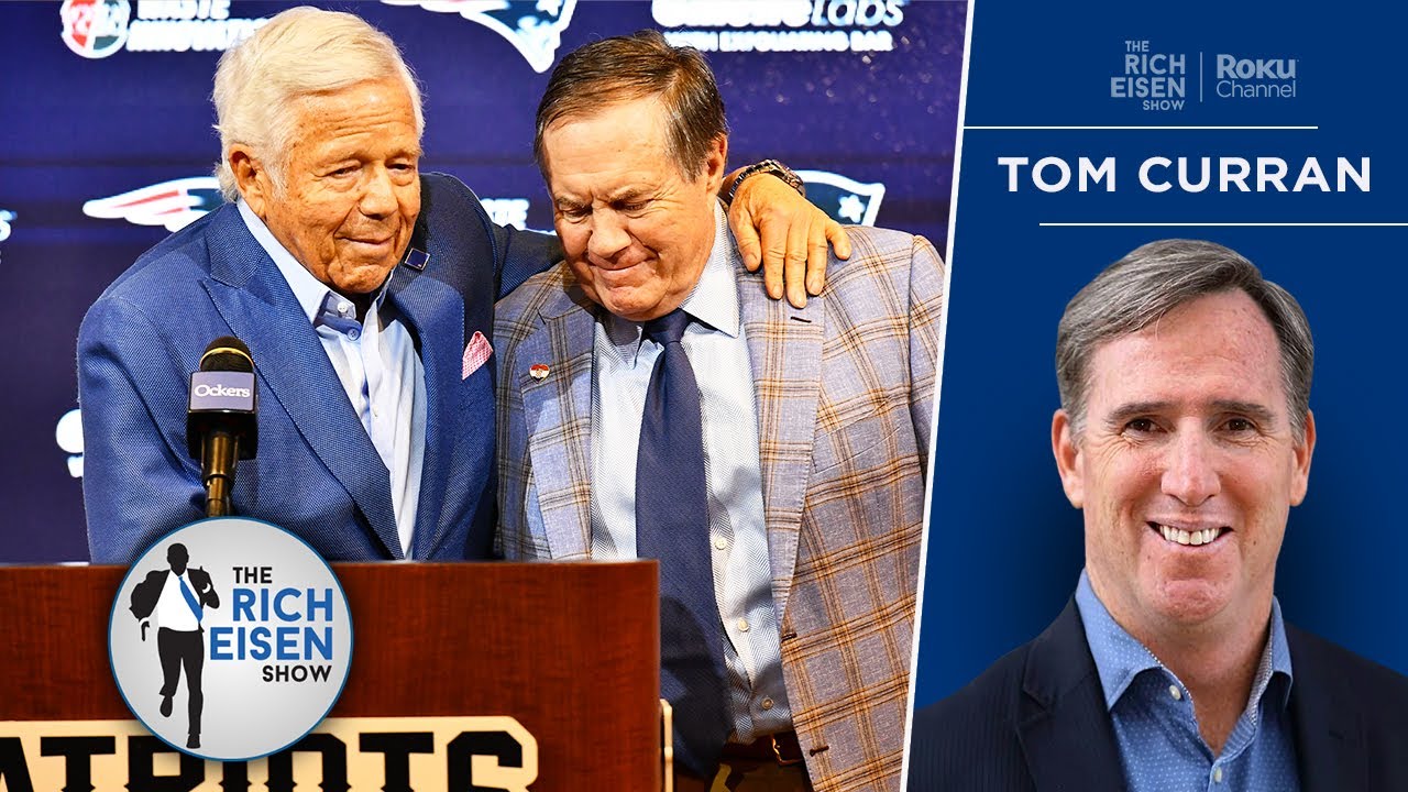 Patriots Insider Tom Curran: How the Belichick/Pats Relationship Unraveled | The Rich Eisen Show