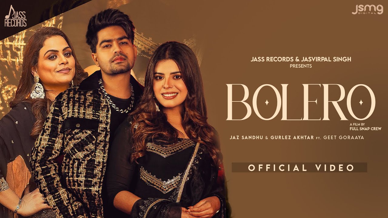 Bolero (Official Video) Jaz Sandhu | Gurlez Akhtar | Geet Goraya | Punjabi Song 2024 | Jass Records