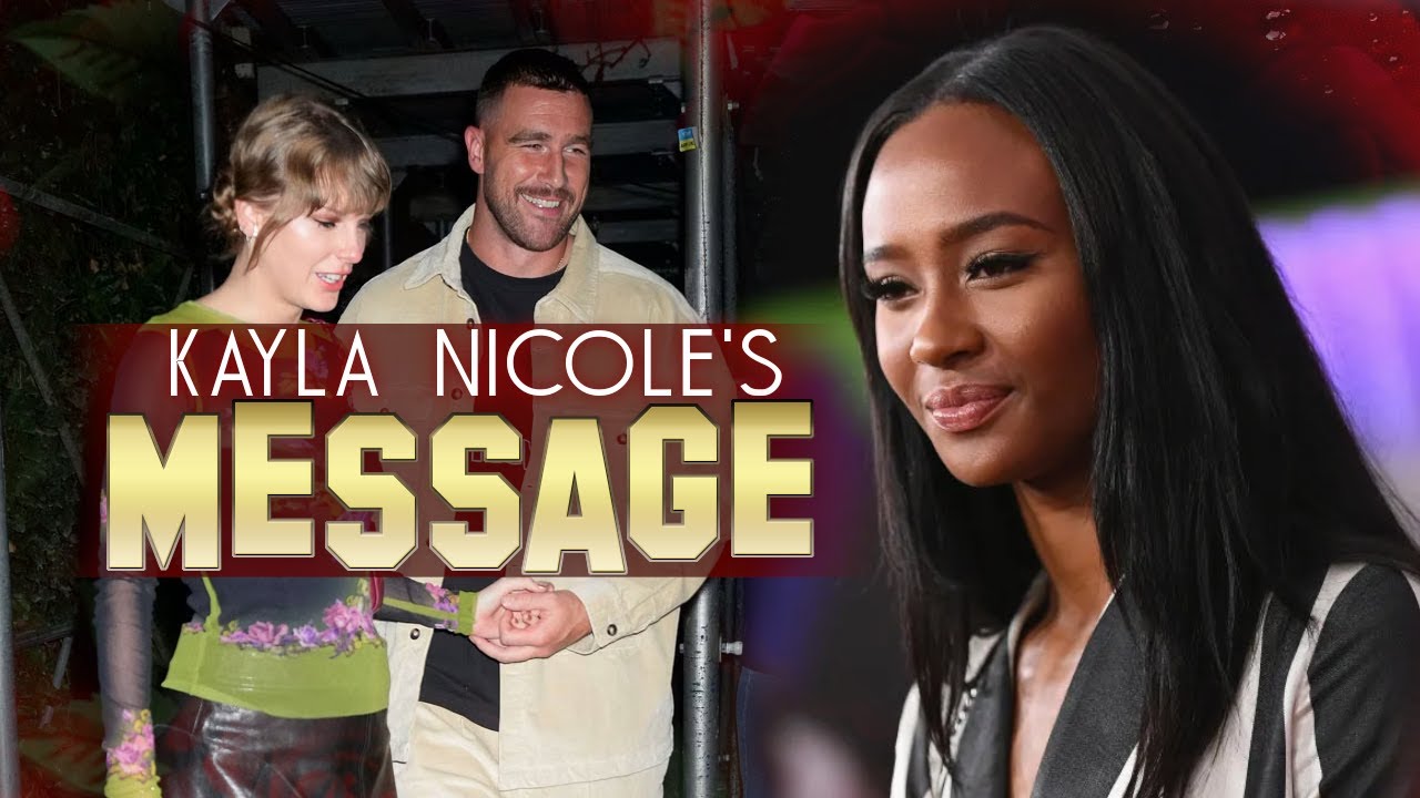 Kayla Nicole Posts A Message To Black Women After Travis Kelce Started Dating Taylor Swift