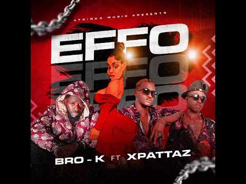Bro-K ft Xpattaz: Effo New Song 2023