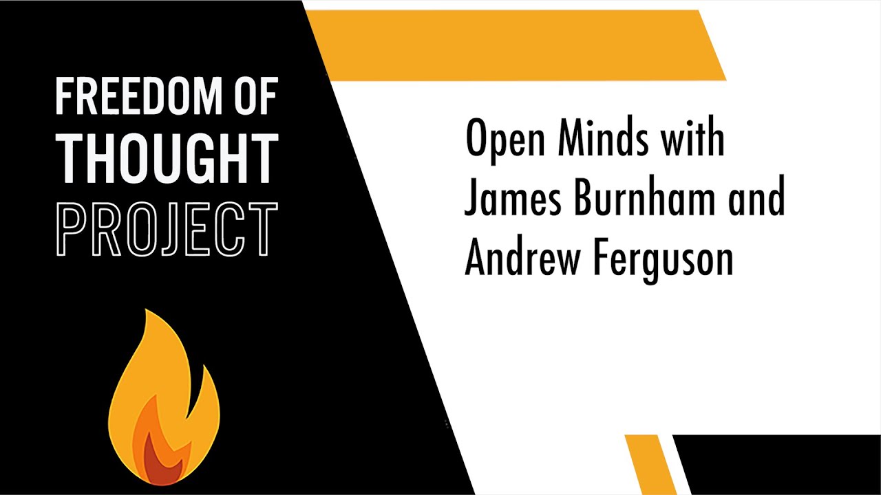 Open Minds with Andrew Ferguson and James Burnham