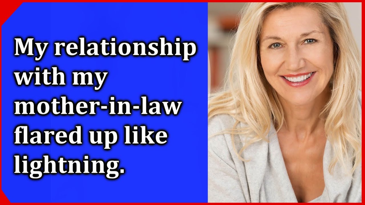 My relationship with my mother-in-law flared up like lightning. The real story