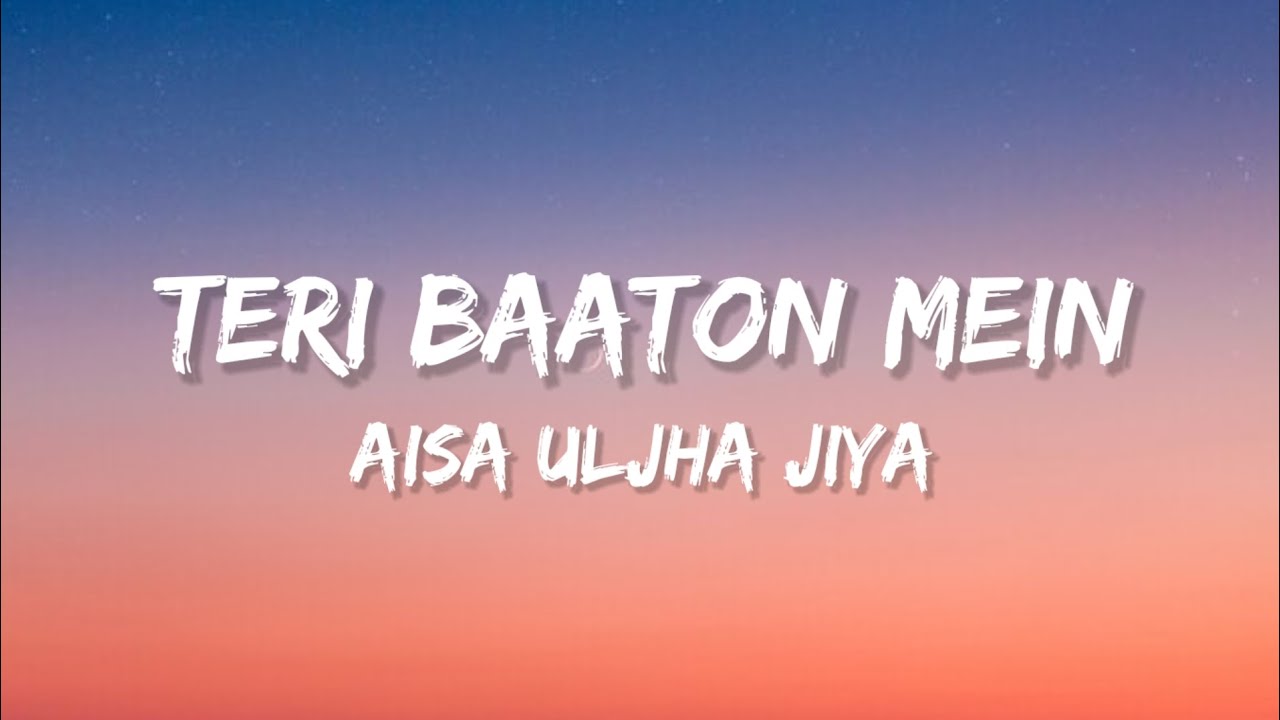 Teri Baaton Mein Aisa Uljha Jiya - Raghav, Tanishk Bagchi (Lyrics) | Lyrical Bam Hindi