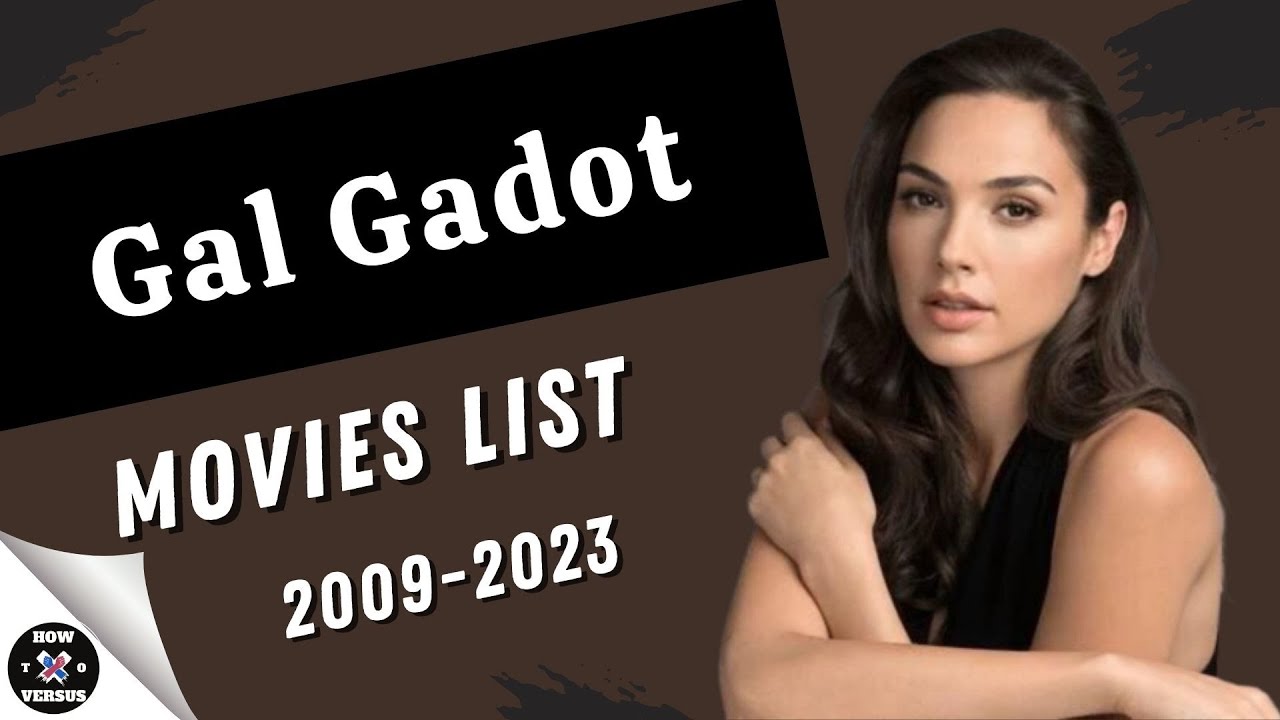 Gal Gadot | Movies List (2009-2023)