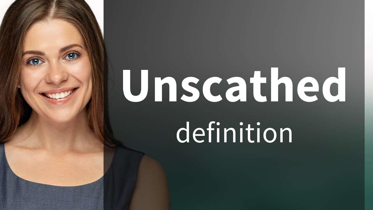 Unscathed • UNSCATHED definition
