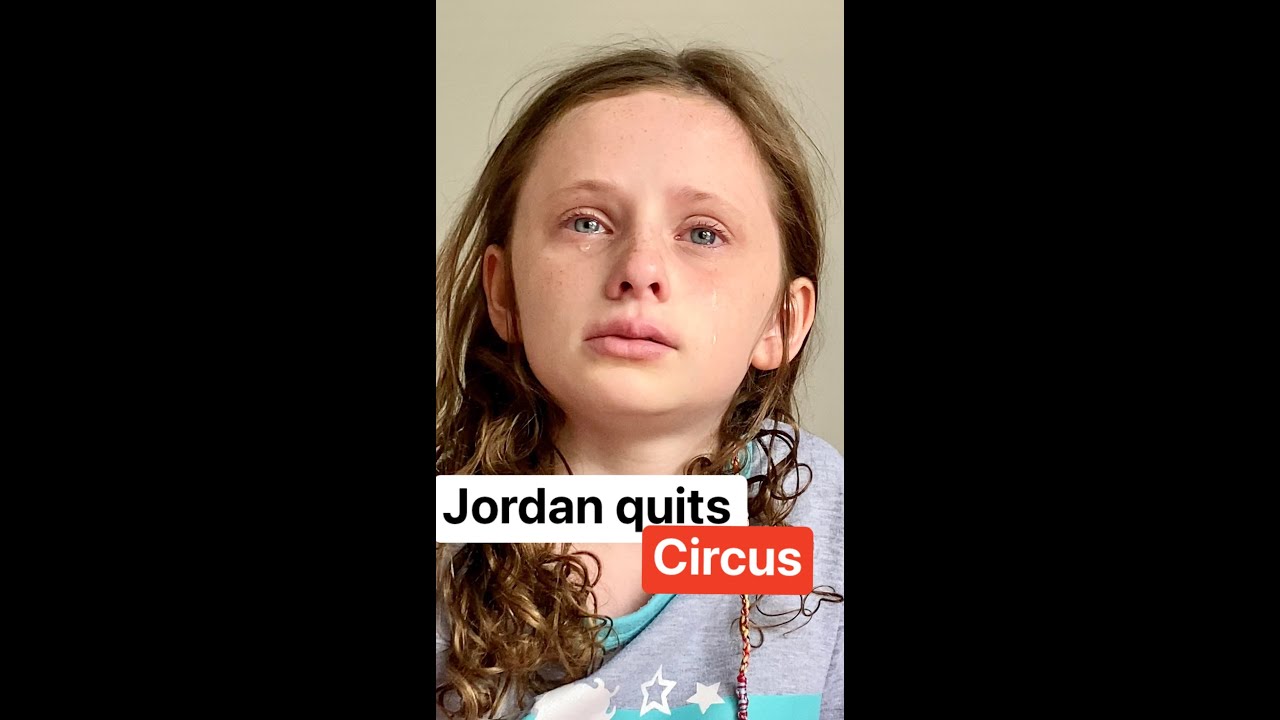 Jordan QUITS circus... 💔