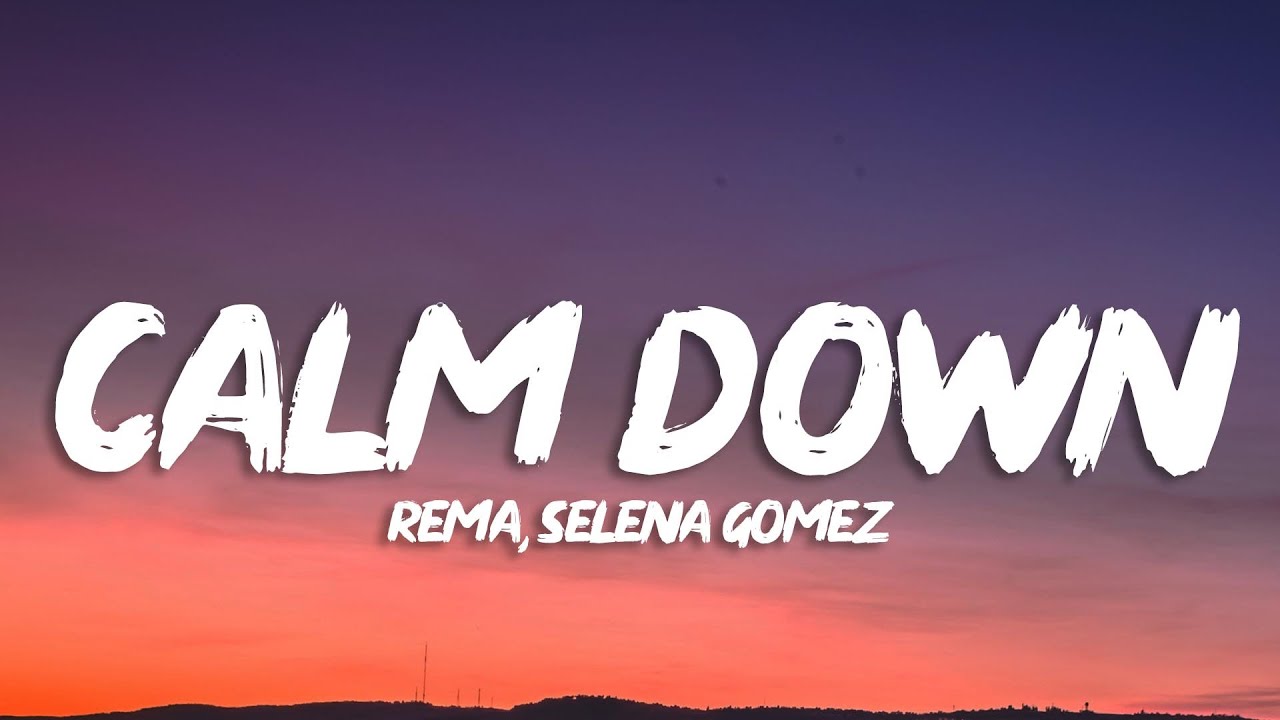 Rema, Selena Gomez - Calm Down (Lyrics)