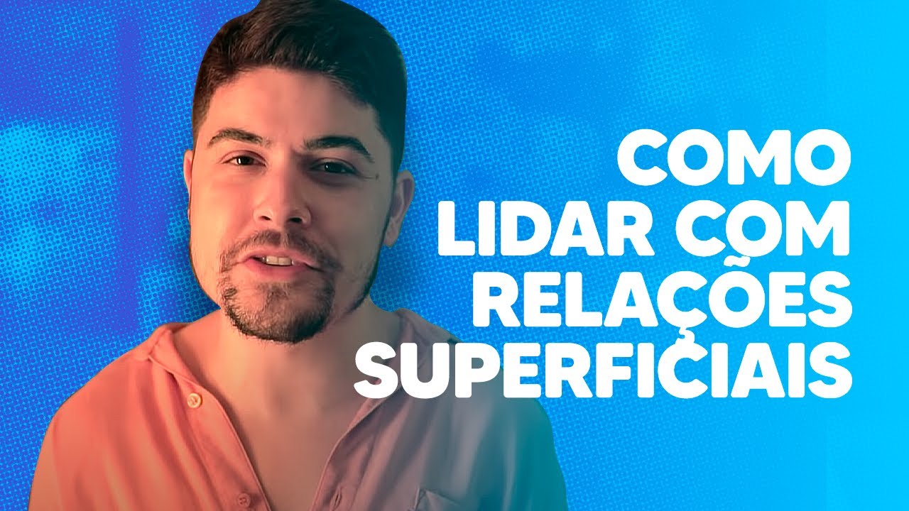 COMO LIDAR COM RELAÇÕES SUPERFICIAIS