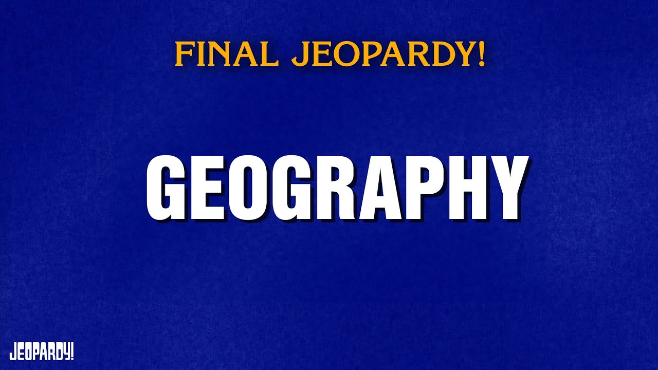 Geography | Final Jeopardy! | JEOPARDY!