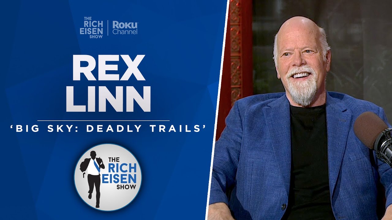 Actor Rex Linn Talks ‘Big Sky: Deadly Trails,’ Arch Manning & More with Rich Eisen | Full Interview