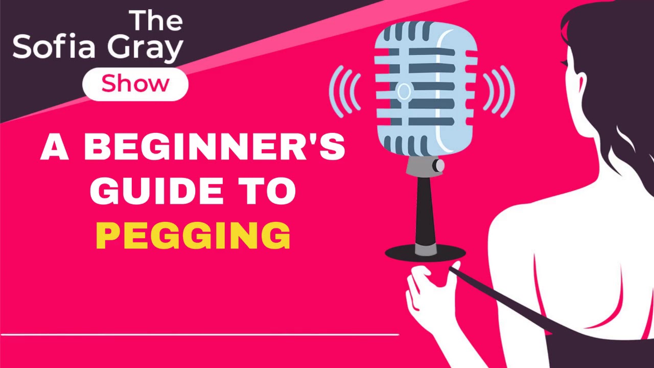 A Beginner's Guide to Pegging - The Sofia Gray Show