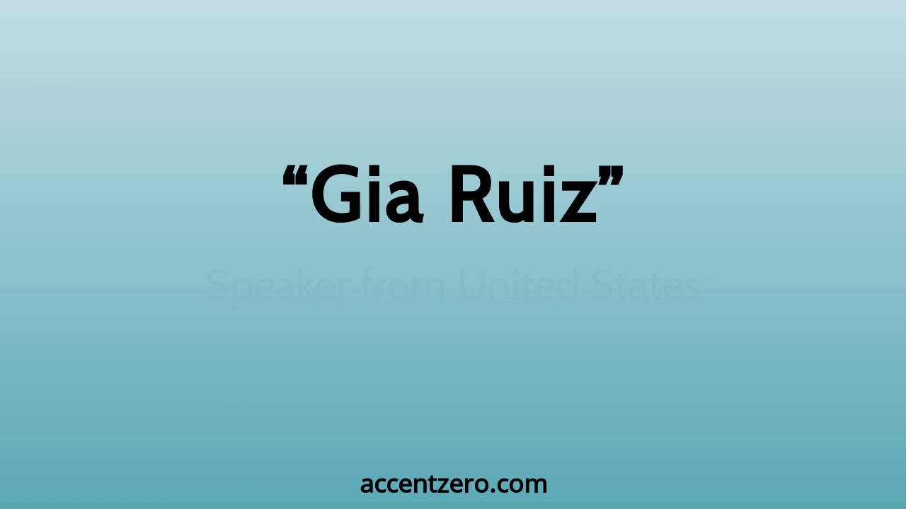Pronounce "Gia Ruiz" - South Korean accent vs. native U.S.