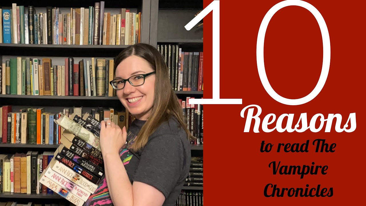 10 Reasons You Should Read The Vampire Chronicles by Anne Rice