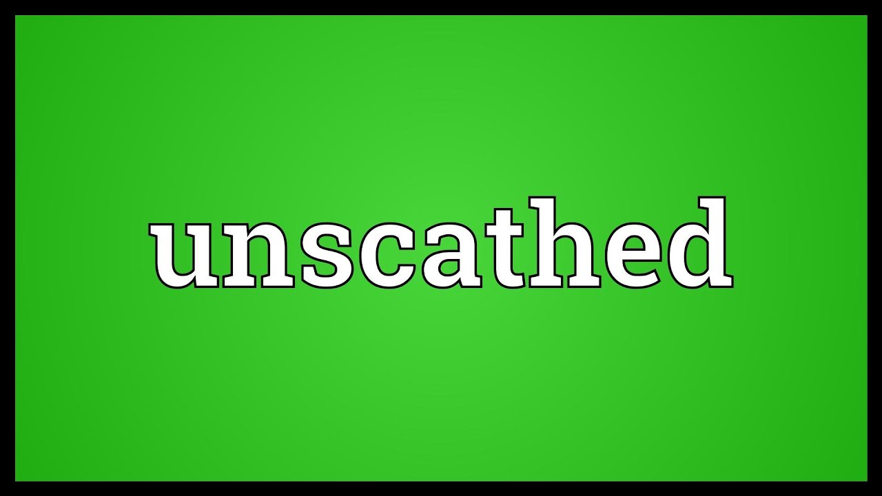 Unscathed Meaning
