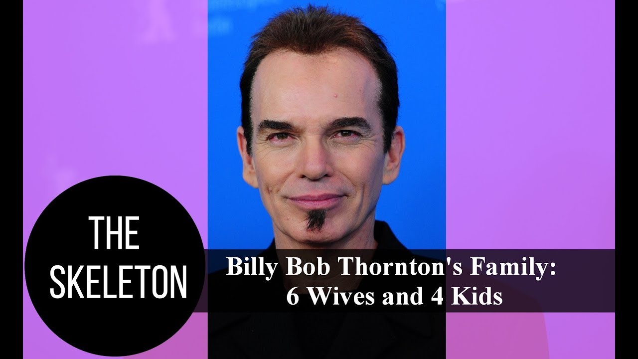 Billy Bob Thornton's Family: 6 Wives and 4 Kids