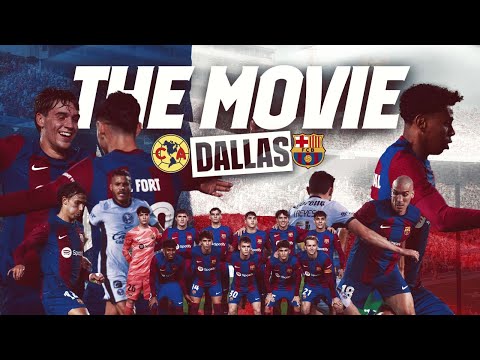 DALLAS FRIENDLY | FC BARCELONA vs CLUB AMERICA | THE MOVIE 🎥🇺🇸
