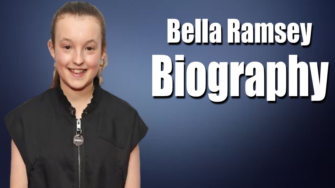 Bella Ramsey Braun Full Biography | Bella Ramsey Lifestyle & More | THE STARS