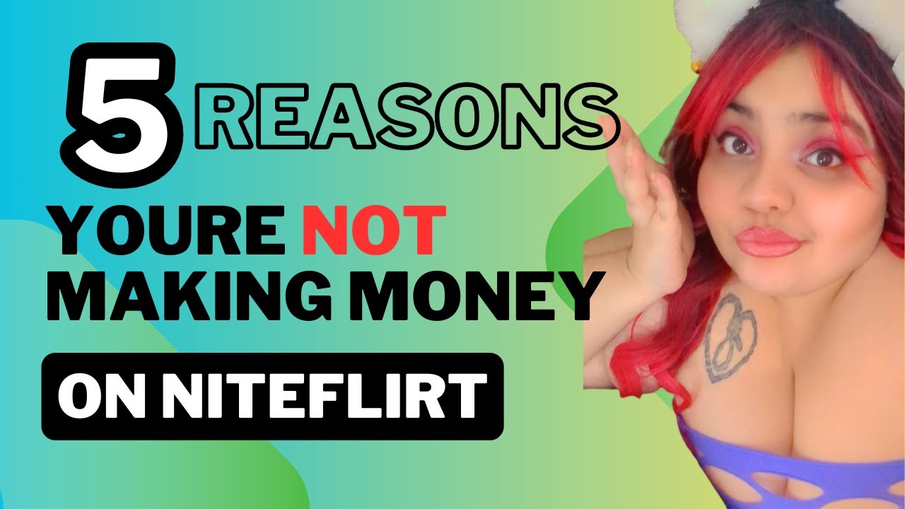 5 Reasons Why Youre NOT Making Money on Niteflirt!!