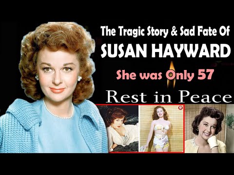 The Tragic Story and Sad Fate Of Susan Hayward: She was Only 57